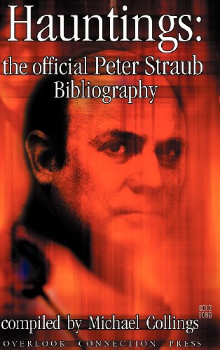 Hauntings: The Official Peter Straub Bibliography (Biblio) (9781892950154) by Peter Straub; Erik Wilson; Michael R. Collings