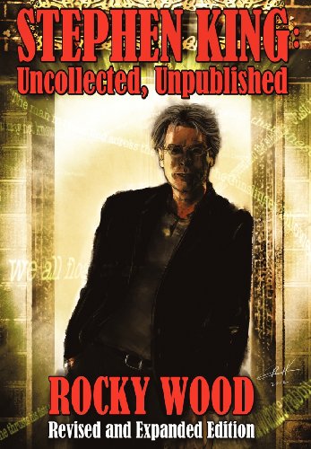 Beispielbild fr Stephen King: Uncollected, Unpublished - Revised & Expanded Edition zum Verkauf von Chris Korczak, Bookseller, IOBA