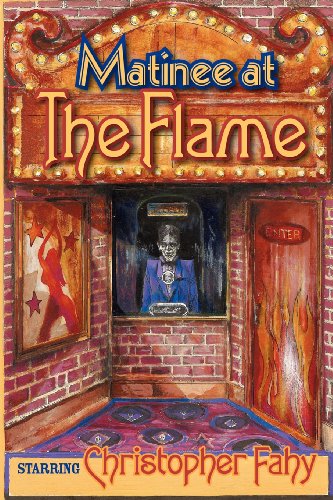 Matinee at the Flame (9781892950734) by Christopher Fahy