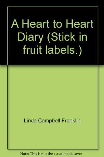 A Heart to Heart Diary (Stick in fruit labels.) (9781892951007) by Linda Campbell Franklin