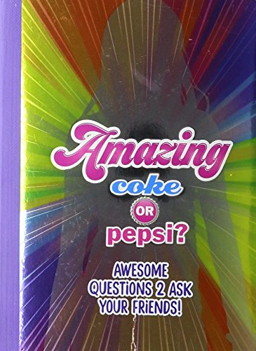 Imagen de archivo de Amazing Coke or Pepsi? - Fun Quiz Book for BFFs - Girls 8+ a la venta por Goodwill Southern California