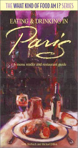 Stock image for Eating and Drinking in Paris: French Menu Reader and Restaurant Guide (The What Kind of Food Am I? series) for sale by Wonder Book