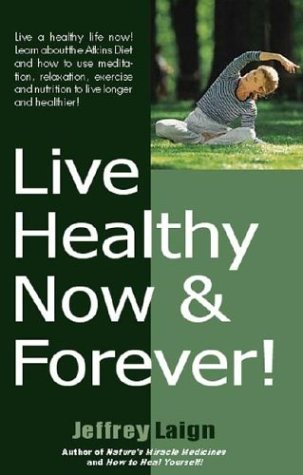 Imagen de archivo de Live Healthy Now and Forever a la venta por BargainBookStores