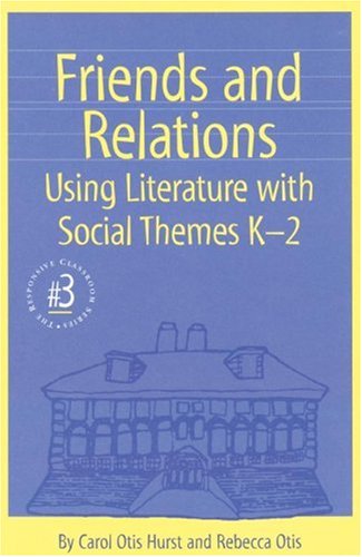 Beispielbild fr Friends and Relations: Using Literature With Social Themes K-2 (Responsive Classroom Series) (Responsive Classroom Series, 4) zum Verkauf von Wonder Book