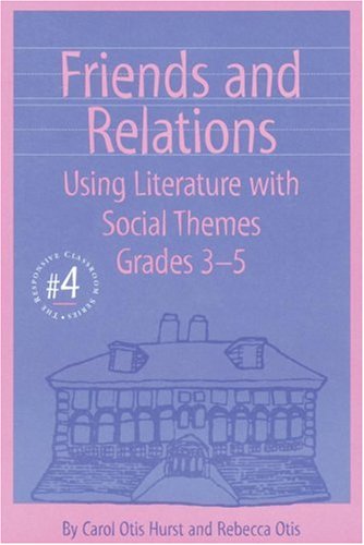 Beispielbild fr Friends and Relations 3-5 (The Responsive Classroom Series, Vol. 4) zum Verkauf von Irish Booksellers