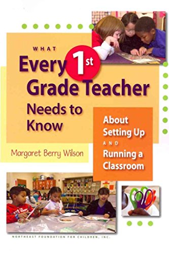 Imagen de archivo de What Every 1st Grade Teacher Needs to Know about Setting up and Running a Classroom a la venta por Better World Books