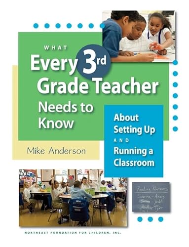 Stock image for What Every 3rd Grade Teacher Needs to Know About Setting Up and Running a Classroom for sale by Your Online Bookstore