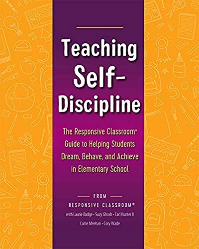 Imagen de archivo de Teaching Self-Discipline: The Responsive Classroom Guide to Helping Students Dream, Behave, and Achieve in Elementary School a la venta por HPB-Ruby