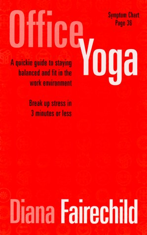 Stock image for Office Yoga: A Quickie Guide to Staying Balanced & Fit in the Work Environment for sale by ThriftBooks-Dallas