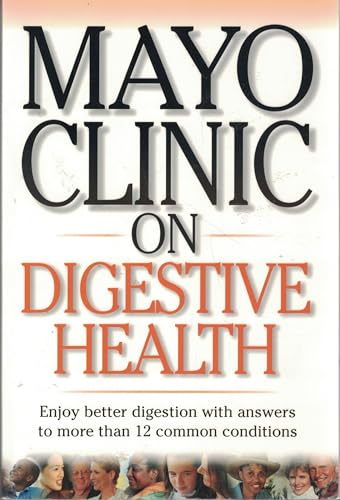 Stock image for Mayo Clinic on Digestive Health : Enjoy Better Digestion with Answers to More Then 12 Common Conditions for sale by Better World Books