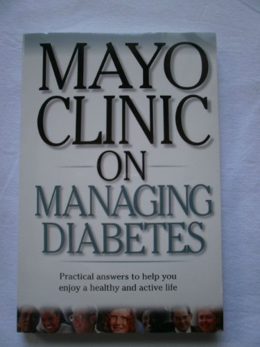 Beispielbild fr Mayo Clinic On Managing Diabetes: Practical Answers to Help You Enjoy a Healthy and Active Life zum Verkauf von Wonder Book