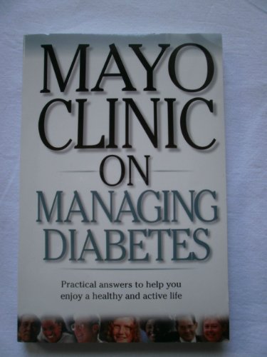 Stock image for Mayo Clinic On Managing Diabetes: Practical Answers to Help You Enjoy a Healthy and Active Life ("MAYO CLINIC ON" SERIES) for sale by SecondSale