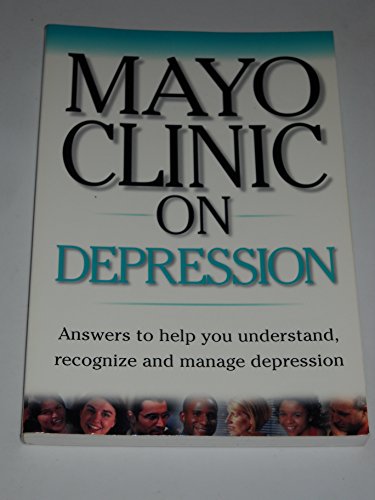 Stock image for Mayo Clinic on Depression: Answers to Help You Understand, Recognize and Manage Depression for sale by Front Cover Books