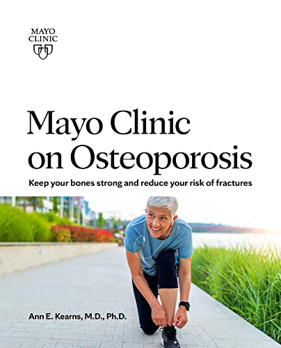 Imagen de archivo de Mayo Clinic on Osteoporosis: Keeping Your Bones Healthy and Strong and Reducing the Risk of Fracture a la venta por ThriftBooks-Dallas