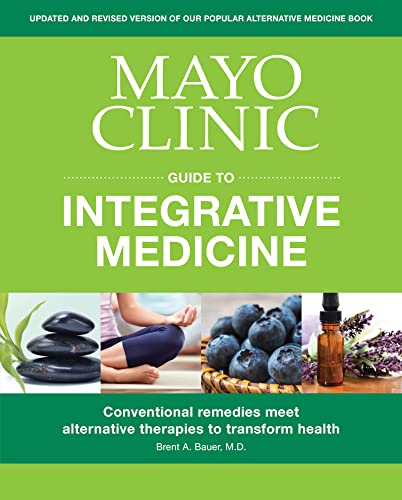 Stock image for Mayo Clinic Guide to Integrative Medicine : Conventional Remedies Meet Alternative Therapies to Transform Health for sale by Better World Books
