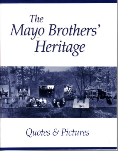 Stock image for The Mayo Brothers Heritage: Quotes Pictures for sale by Friends of  Pima County Public Library