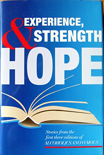 9781893007307: Experience, Strength and Hope: Stories from the First Three Editions of Alcoholics Anonymous