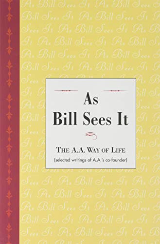 9781893007369: As Bill Sees It (The A.A. Way of Life, Selected writings of AA's co-founder (LARGE PRINT))