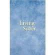 Beispielbild fr LIVING SOBER - LARGE PRINT SOFTCOVER (Some Methods AA Members have used for not drinking) zum Verkauf von HPB Inc.