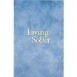 9781893007376: LIVING SOBER - LARGE PRINT SOFTCOVER (Some Methods AA Members have used for not drinking)