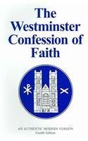 Beispielbild fr The Westminster Confession of Faith: An Authentic Modern Version, Fourth Edition zum Verkauf von BooksRun