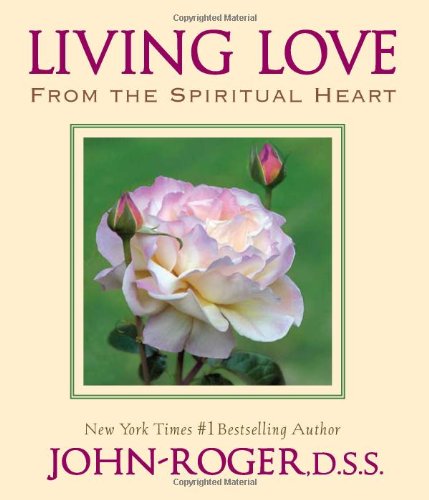 Stock image for Living Love: From the Spiritual Heart for sale by Kona Bay Books