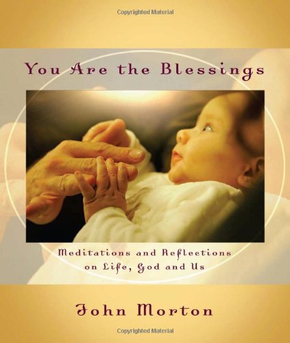 Beispielbild fr You Are the Blessings: Meditations and Reflections on Life, God and Us zum Verkauf von Wonder Book