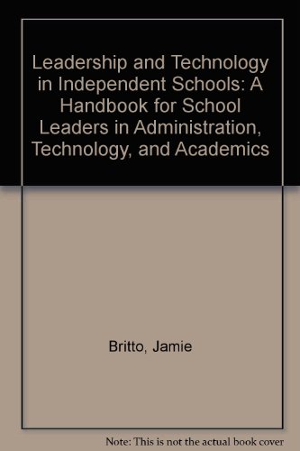 Beispielbild fr Leadership and Technology at Independent Schools: A Handbook for School Leaders in Administration, Technology, and Academics zum Verkauf von BooksRun