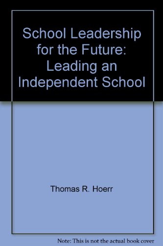 Stock image for School Leadership for the Future: Leading an Independent School for sale by Better World Books