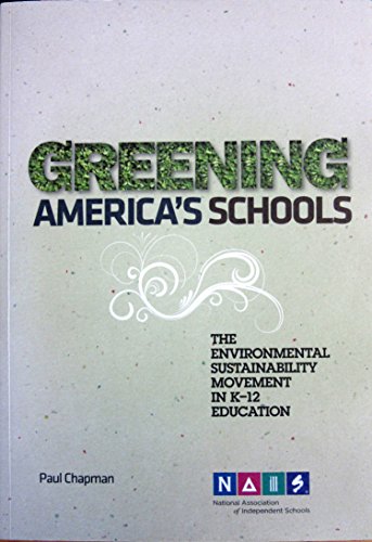 Beispielbild fr Greening America's Schools: The Environmental Sustainability Movement in K-12 Education zum Verkauf von Wonder Book