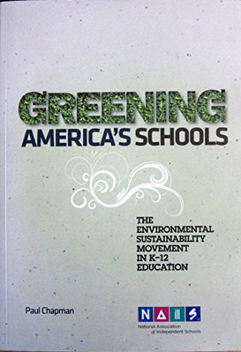Stock image for Greening America's Schools: The Environmental Sustainability Movement in K-12 Education for sale by Wonder Book
