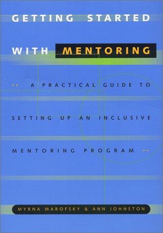 Stock image for Getting Started With Mentoring : A Practical Guide to Setting Up An Inclusive Mentoring Program for sale by HPB-Red