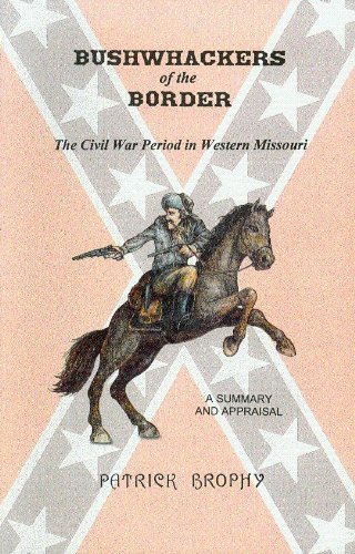 Beispielbild fr Bushwhackers Of The Border: The Civil War Period In Western Missouri: A Summary And Appraisal zum Verkauf von Granada Bookstore,            IOBA