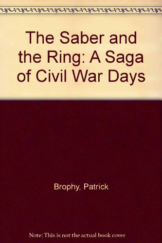 The Saber and the Ring: A Saga of Civil War Days