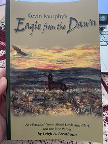Stock image for Eagle from Dawn: An Historical Novel about Lewis and Clark and the Nez Perces for sale by Drew