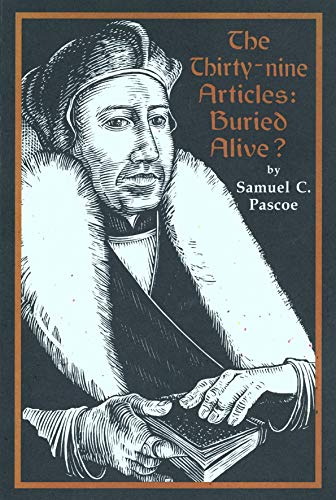 Imagen de archivo de The Thirty-Nine Articles: Buried Alive?: The Anglican Articles of Religion and the Case for Confessional Christianity a la venta por Your Online Bookstore