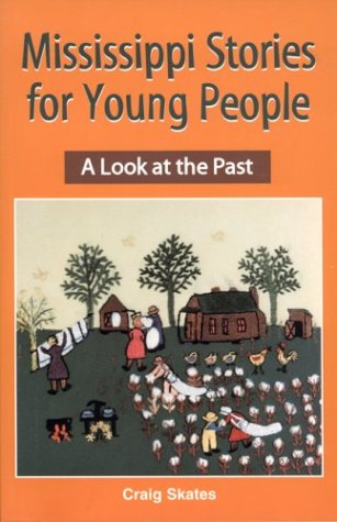 Mississippi Stories for Young People: A Look at the Past (9781893062078) by Skates, Craig