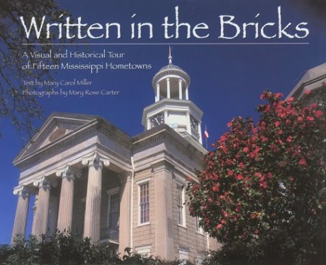 Beispielbild fr Written in the Bricks: A Visual and Historical Tour of Fifteen Mississippi Hometowns zum Verkauf von SecondSale
