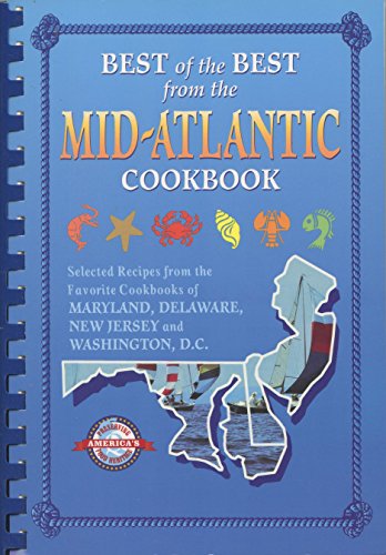 Stock image for Best of the Best from the Mid-Atlantic Cookbook: Selected Recipes from the Favorite Cookbooks of Maryland, Delaware, New Jersey and Washington, D.C. for sale by SecondSale