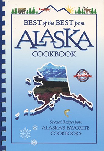 Stock image for Best of the Best from Alaska Cookbook: Selected Recipes from Alaska's Favorite Cookbooks (Best of the Best Cookbook Series) for sale by Dream Books Co.