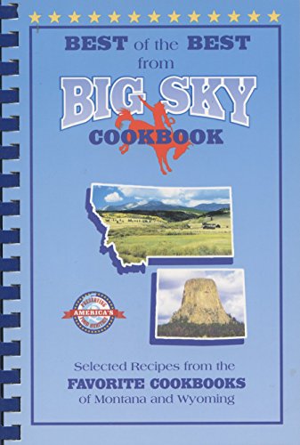 Beispielbild fr Best of the Best from Big Sky Cookbook : Selected Recipes from Montana's and Wyoming's Favorite Cookbooks zum Verkauf von Better World Books