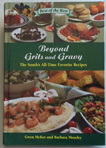 Stock image for Beyond Grits and Gravy: The South's All-Time Favorite Recipes (Best of the Best Cookbook Series) for sale by Gulf Coast Books