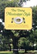 Stock image for Fine Dining Mississippi Style : Signature Recipes from Mississippi's Restaurants and Bed and Breakfast Inns for sale by Better World Books: West