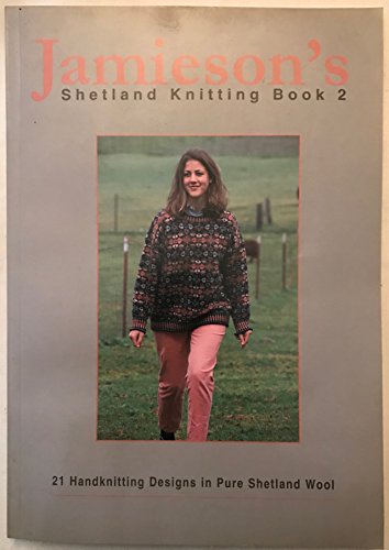 9781893063020: Jamieson's Shetland Knitting Book 2: 21 Handknitting Designs in Pure Shetland Wool