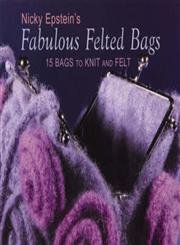 Beispielbild fr Nicky Epstein's Fabulous Felted Bags: 15 Bags to Knit And Felt zum Verkauf von SecondSale