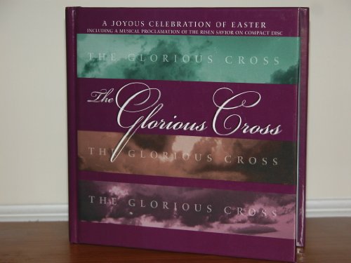 Imagen de archivo de The Glorious Cross: A Joyous Celebration of Easter a la venta por Wonder Book