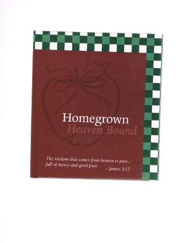 Beispielbild fr Home Grown Heaven Bound Cookbook zum Verkauf von Better World Books