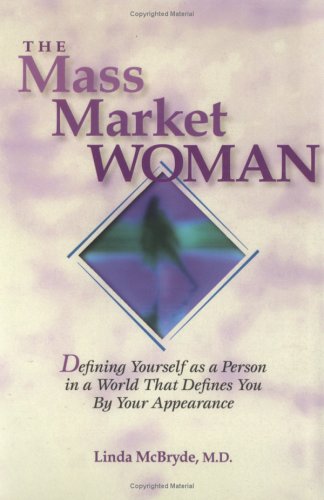 The Mass Market Woman Defining Yourself as a Person in a World That Defines You By Your Appearance