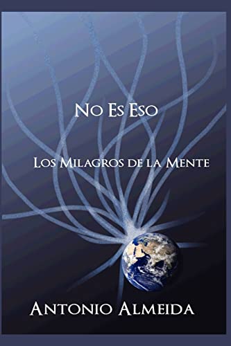 NO ES Eso: Los Milagros de La Mente (Spanish Edition) (9781893075221) by Almeida, Antonio; Firpo, Ethan
