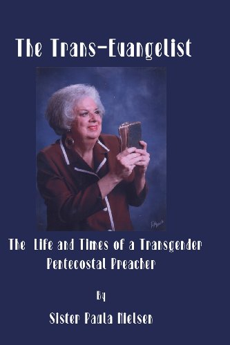 Stock image for The Trans-Evangelist: The Life and Times of A Transgender Pentecostal Preacher for sale by Goodwill Books